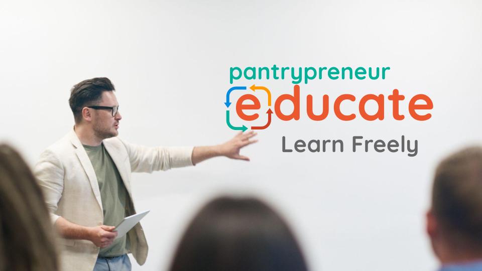 Pantrypreneur Educate Overview